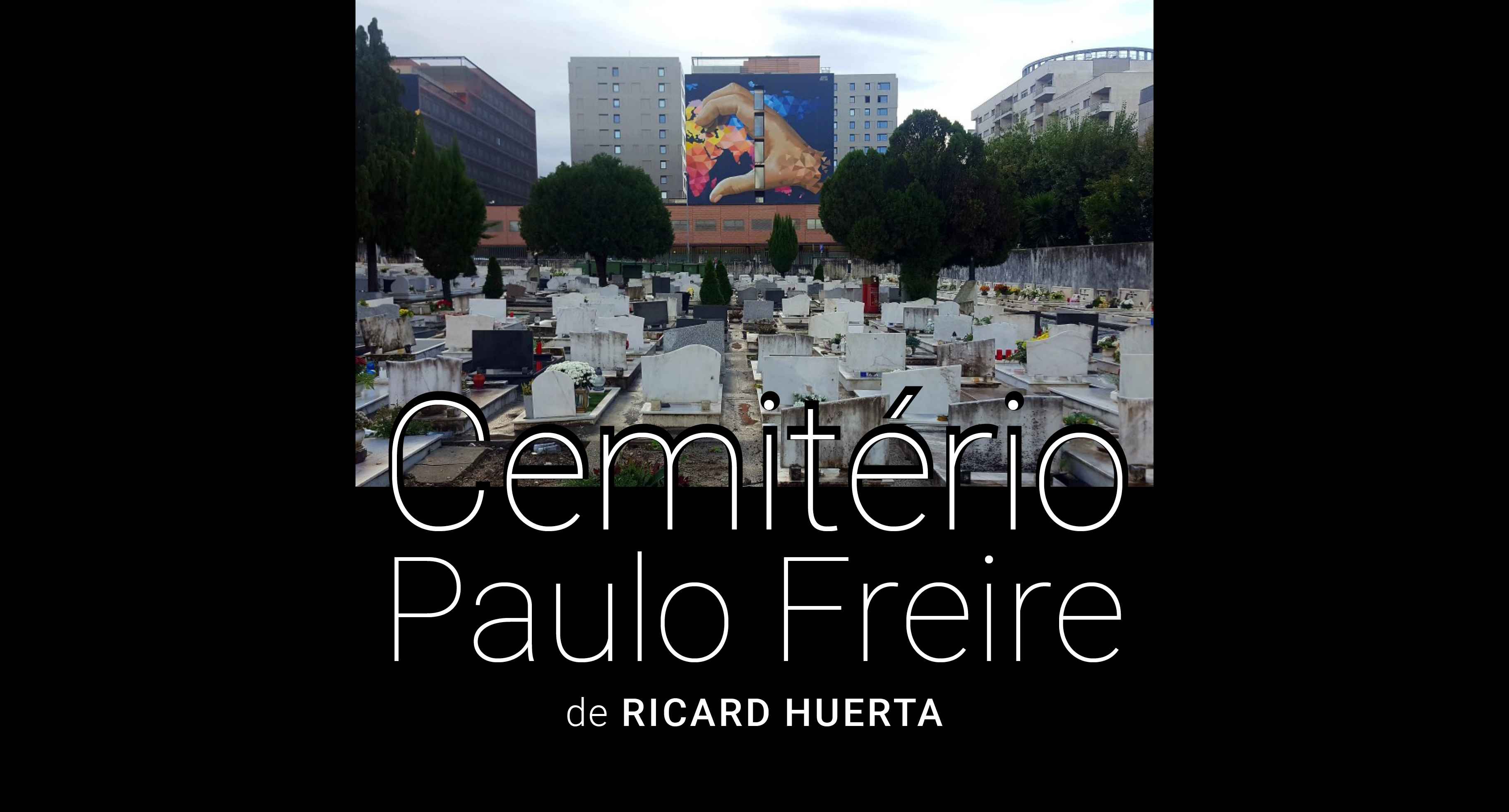 Cartaz exposição: Cemitério  Paulo Freire por Ricard Huerta com imagem do cemitério junto à FPCEUP