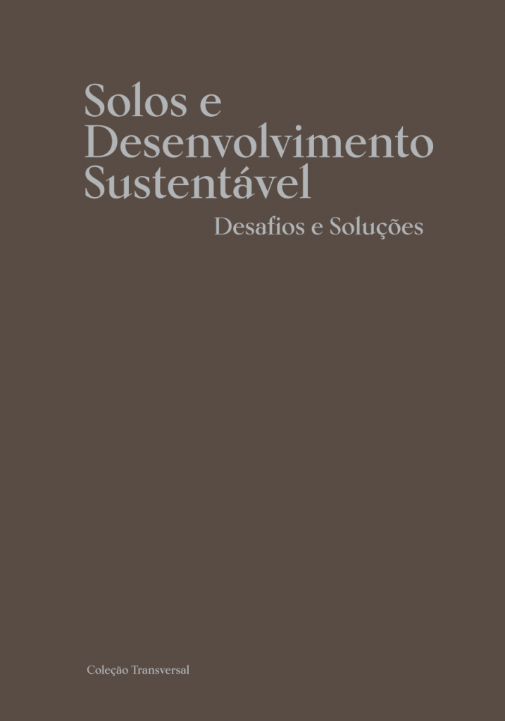 Solos e Desenvolvimento Sustentável: Desafios e Soluções - U.Porto Press - Editora da Universidade do Porto e GreenUPorto – Centro de Investigação em Produção Agroalimentar Sustentável 
