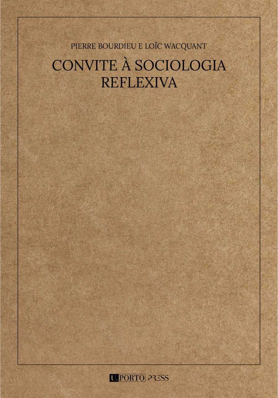 CONVITE À SOCIOLOGIA REFLEXIVA - U.Porto Press - Editora da Universidade do Porto